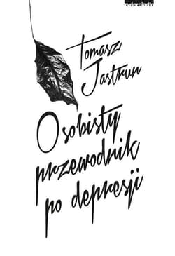 Osobisty przewodnik po depresji - Tomasz Jastrun