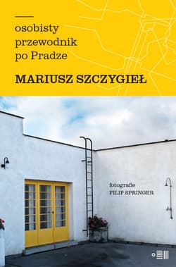 Osobisty przewodnik po Pradze - Mariusz Szczygieł