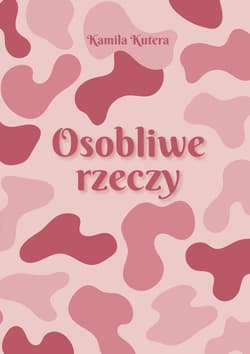 Osobliwe rzeczy - Kamila Kutera