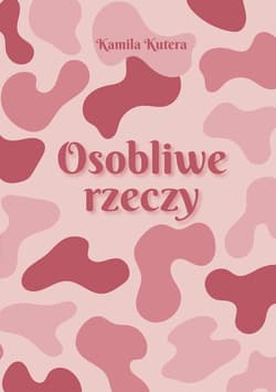 Osobliwe rzeczy - Kamila Kutera