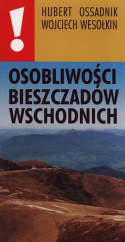 Osobliwości Bieszczadów wschodnich - Hubert Ossadnik, Wesołkin Wojciech