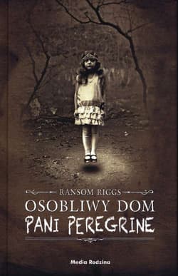 Osobliwy dom pani Peregrine - Ransom Riggs