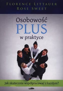 Osobowość plus w praktyce Jak skutecznie współpracować z każdym? - Sweet Rose