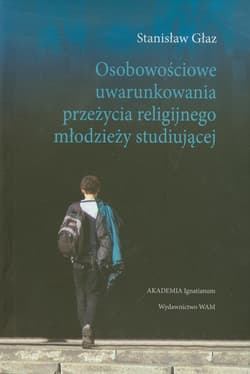 Osobowościowe uwarunkowania przeżycia religijnego młodzieży studiującej