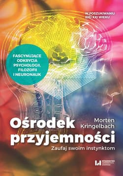 Ośrodek przyjemności Zaufaj swoim instynktom - Kringelbach Morten L.