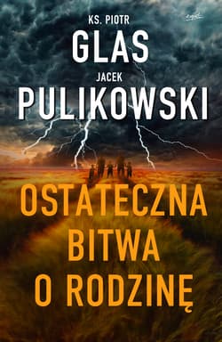Ostateczna bitwa o rodzinę - Jacek Pulikowski, Piotr  Glas