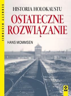 Ostateczne rozwiązanie Historia Holokaustu