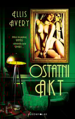 Ostatni akt - Ellis Avery