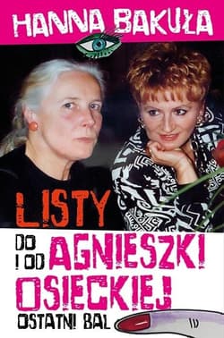 Ostatni bal Listy od i do Agnieszki Osieckiej - Hanna Bakuła
