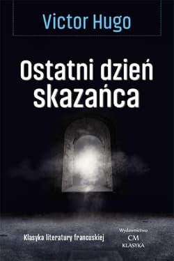 Ostatni dzień skazańca - Victor Hugo