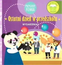 Ostatni dzień w przedszkolu Przygody Fenka - Dominika Gałka