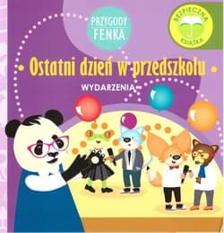Ostatni dzień w przedszkolu Przygody Fenka - Dominika Gałka
