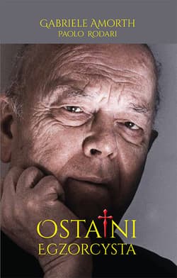 Ostatni egzorcysta Moja walka z szatanem - Gabriele Amorth, Paolo Rodari