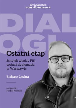 Ostatni Etap Schyłek władzy PiS, wojna i dyplomacja w Warszawie