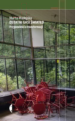 Ostatni gasi światło. Przypowieści o transformacj - Marta Madejska