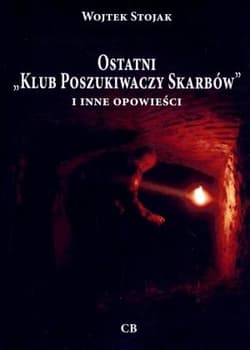 Ostatni Klub poszukiwaczy Skarbów i inne opowieści - Wojtek Stojak