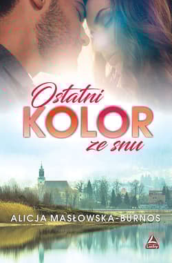 Ostatni kolor ze snu - Alicja Masłowska-Burnos