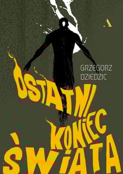 Ostatni koniec świata - Grzegorz Dziedzic
