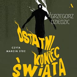 Ostatni koniec świata - audiobook - Grzegorz Dziedzic