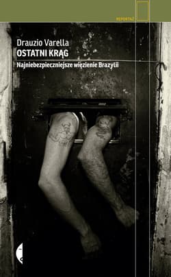 Ostatni krąg. Najniebezpieczniejsze więzienie Brazylii - ebook - Varella Drauzio