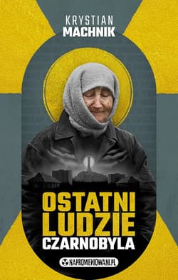 Ostatni ludzie Czarnobyla - Krystian Machnik