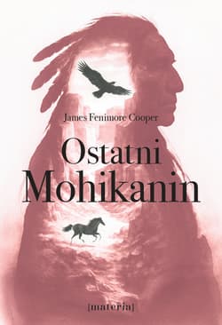 Ostatni Mohikanin - James Fenimore Cooper