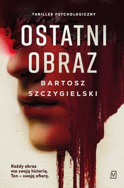Ostatni obraz - Bartosz Szczygielski