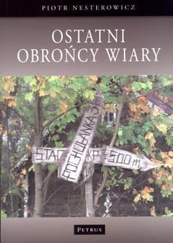 Ostatni obrońcy wiary - Piotr Nesterowicz