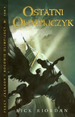 Ostatni olimpijczyk. Percy Jackson i bogowie olimpijscy. Tom 5