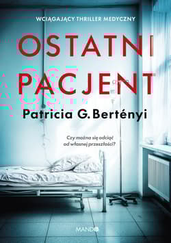 Ostatni pacjent - Patricia G. Bertényi