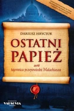 OSTATNI PAPIEŻ tajemnica przepowiedni Malachiasza - Dariusz Hryciuk