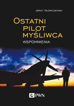 Ostatni pilot myśliwca Wspomnienia - Jerzy Główczewski