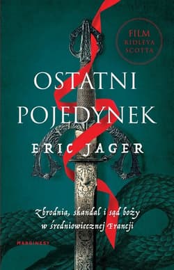 Ostatni pojedynek Zbrodnia, skandal i sąd boży w średniowiecznej Francji - Eric Jager