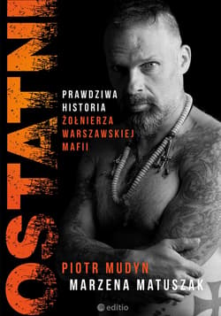 Ostatni. Prawdziwa historia żołnierza warszawskiej mafii - audiobook - Marzena Matuszak, Mudyn Piotr