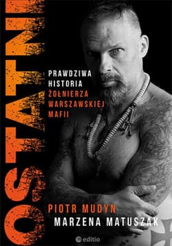 Ostatni. Prawdziwa historia żołnierza warszawskiej mafii - ebook - Marzena Matuszak, Mudyn Piotr