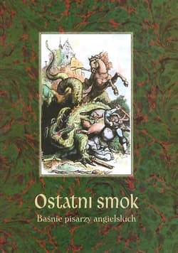Ostatni smok. Baśnie pisarzy angielskich - Waksmund Ryszard red.