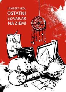 Ostatni Szwajcar na ziemi - Lambert Król