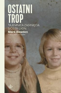 Ostatni trop Tajemnica zaginięcia sióstr Lyon