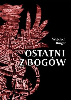 Ostatni z Bogów - Wojciech Burger