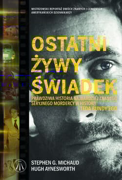 Ostatni żywy świadek - Stephen G. Michaud,  Hugh Aynesworth