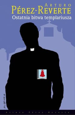 Ostatnia bitwa templariusza - Arturo  Pérez-Reverte