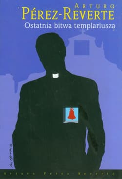 Ostatnia bitwa templariusza - Arturo  Pérez-Reverte