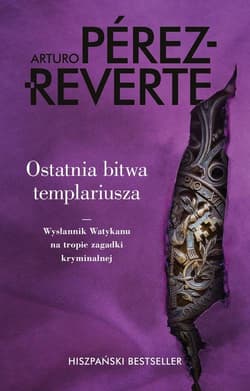 Ostatnia bitwa templariusza Wysłannik Watykanu na tropie zagadki kryminalnej - Arturo  Pérez-Reverte