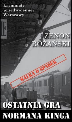 Ostatnia gra Normana Kinga - Zenon Różański