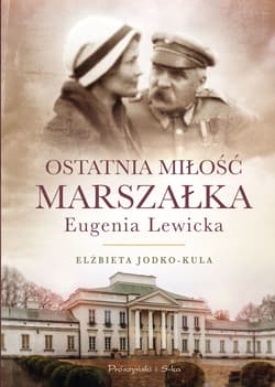 Ostatnia miłość Marszałka.Eugenia Lewicka - ebook - Elżbieta Jodko-Kula