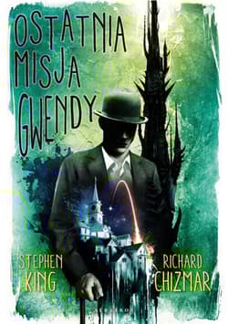 Ostatnia misja Gwendy - Stephen  King, Chizmar Richard