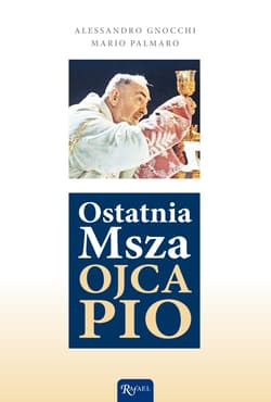 Ostatnia Msza Ojca Pio - Alessandro Gnocchi