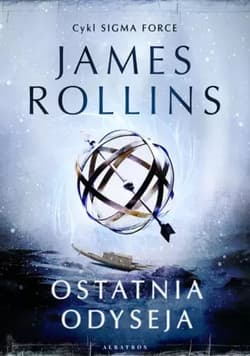 Ostatnia Odyseja Sigma Force Tom 15 - James Rollins