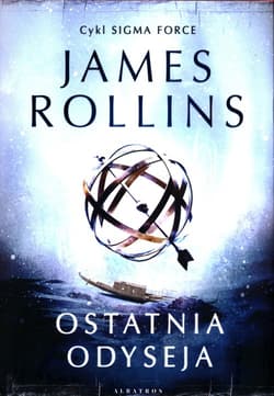 Ostatnia Odyseja Sigma Force Tom 15 - James Rollins