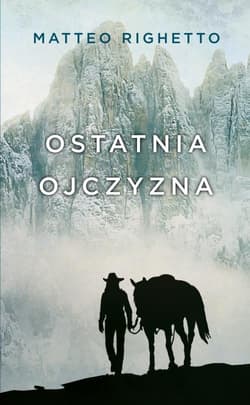 Ostatnia ojczyzna - Matteo Righetto